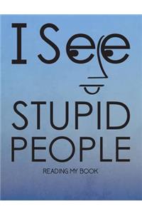 I See Stupid People