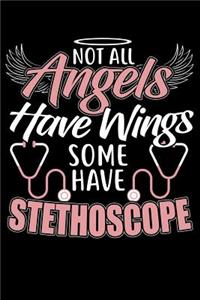 Not All Angels Have Wings Some Have Stethoscope