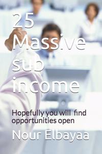 25 massive sub income