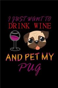 I just want to Drink Wine and Pet my Pug