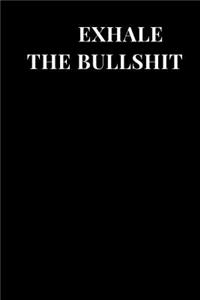 Exhale The Bullshit