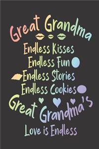 Great Grandma Endless Kisses Endless Fun Endless Stories Endless Cookies Great Grandma's Love Is Endless