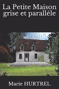 Petite Maison grise et parallèle