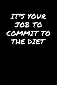 Its Your Job To Commit To The Diet