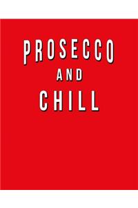 Prosecco And Chill
