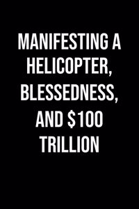 Manifesting A Helicopter Blessedness And 100 Trillion