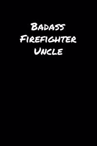 Badass Firefighter Uncle