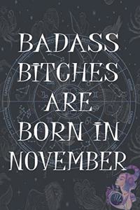 Badass Bitches Are Born In November