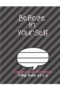 Believe in Yourself Composition Notebook - College Ruled, 8.5 x 11