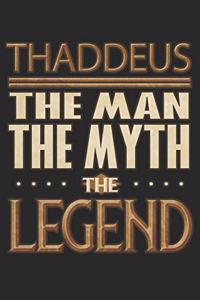 Thaddeus The Man The Myth The Legend