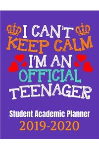 I Can't Keep Calm I'm An Official Teenage Student Academic Planner 2019-2020
