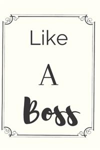 Like A Boss Notebook Journal Gift