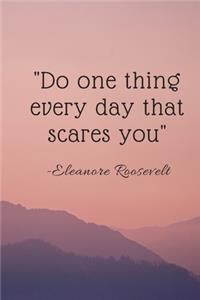 Do One Thing Every Day That Scares You