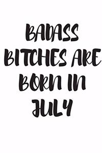 Badass Bitches Are Born in July
