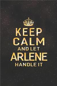 Keep Calm and Let Arlene Handle It