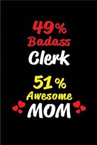 49% Badass Clerk 51 % Awesome Mom