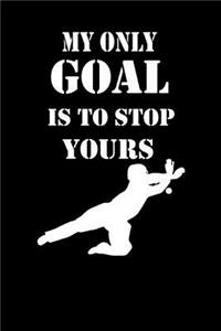 My Only Goal Is to Stop Yours