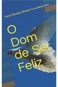 O Dom de Ser Feliz