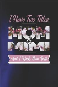 I Have Two Title Mom And Mimi And I Rock Them Both