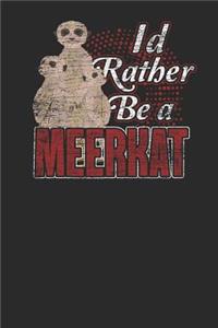 I'd Rather Be A Meerkat