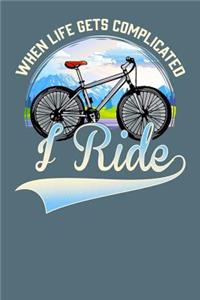 When Life Get Complicated I Ride