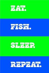 Eat Sleep Fish Repeat