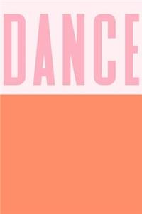 Dance: Cute Dot Grid Notebook For Dancers, Dance Teachers, and Choreographers with Simple Cover Design in Coral and Pink