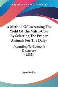 Method Of Increasing The Yield Of The Milch-Cow By Selecting The Proper Animals For The Dairy