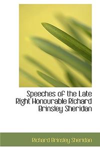 Speeches of the Late Right Honourable Richard Brinsley Sheridan