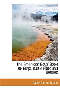 The American Boys' Book of Bugs, Butterflies and Beetles