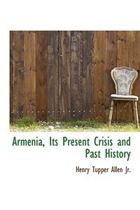 Armenia, Its Present Crisis and Past History