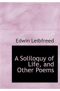 A Soliloquy of Life, and Other Poems