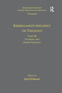 Volume 10, Tome III: Kierkegaard's Influence on Theology
