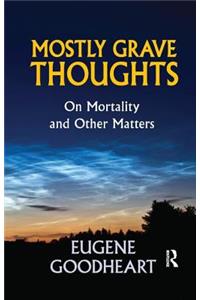 Mostly Grave Thoughts