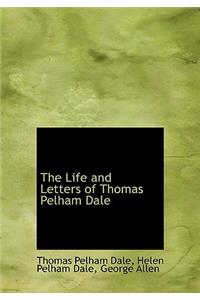The Life and Letters of Thomas Pelham Dale