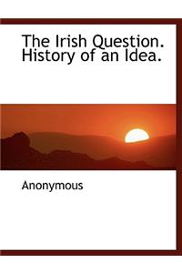 The Irish Question. History of an Idea.