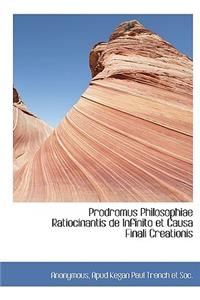 Prodromus Philosophiae Ratiocinantis de Infinito Et Causa Finali Creationis