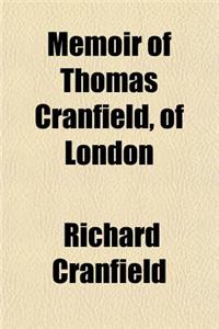 Memoir of Thomas Cranfield, of London