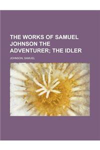 The Works of Samuel Johnson, Volume 04 the Adventurer; The Idler