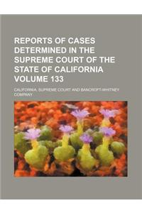 Reports of Cases Determined in the Supreme Court of the State of California Volume 133