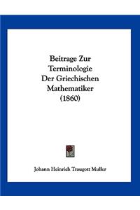 Beitrage Zur Terminologie Der Griechischen Mathematiker (1860)