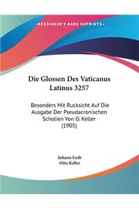 Die Glossen Des Vaticanus Latinus 3257