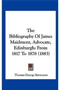 The Bibliography of James Maidment, Advocate, Edinburgh