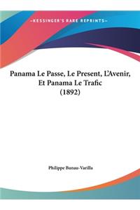 Panama Le Passe, Le Present, L'Avenir, Et Panama Le Trafic (1892)