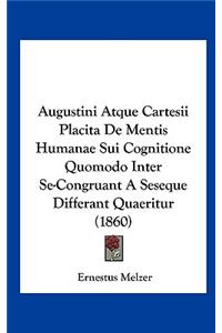 Augustini Atque Cartesii Placita de Mentis Humanae Sui Cognitione Quomodo Inter Se-Congruant a Seseque Differant Quaeritur (1860)