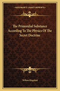 The Primordial Substance According to the Physics of the Secret Doctrine