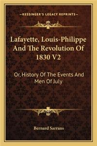 Lafayette, Louis-Philippe And The Revolution Of 1830 V2