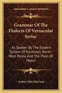 Grammar Of The Dialects Of Vernacular Syriac