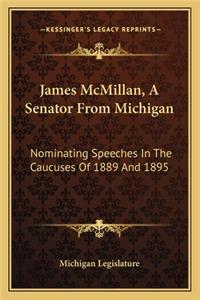 James McMillan, A Senator From Michigan