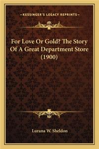 For Love Or Gold? The Story Of A Great Department Store (1900)